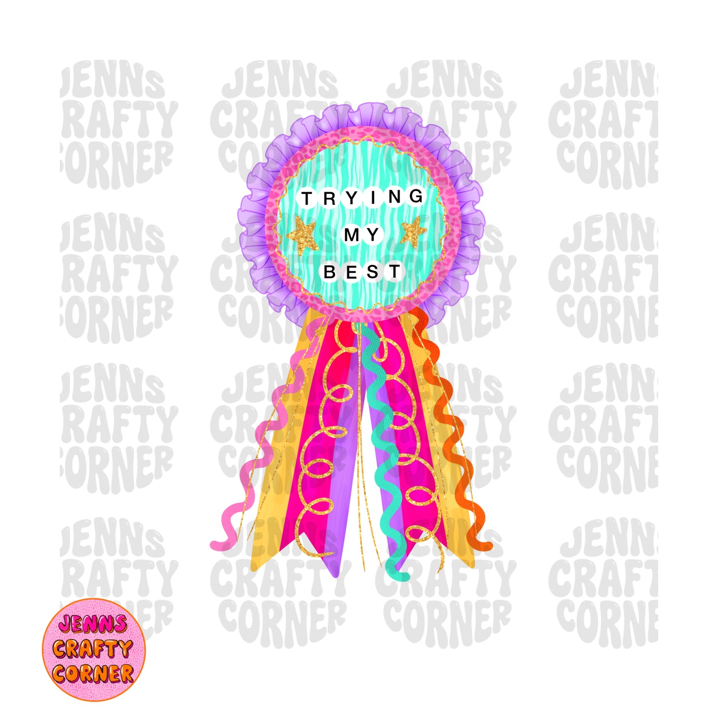 Trying My Best PNG design featuring a colorful award ribbon with bright ribbons, stars, and motivational typography for sublimation and DTF printing.